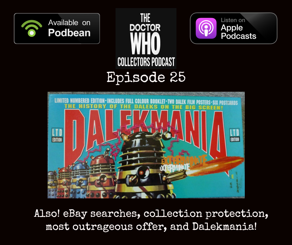 Thumbnail for Episode 25: Dalekmania Box set! Also eBay searches, Collection Protection, and the Most Outrageous offer!