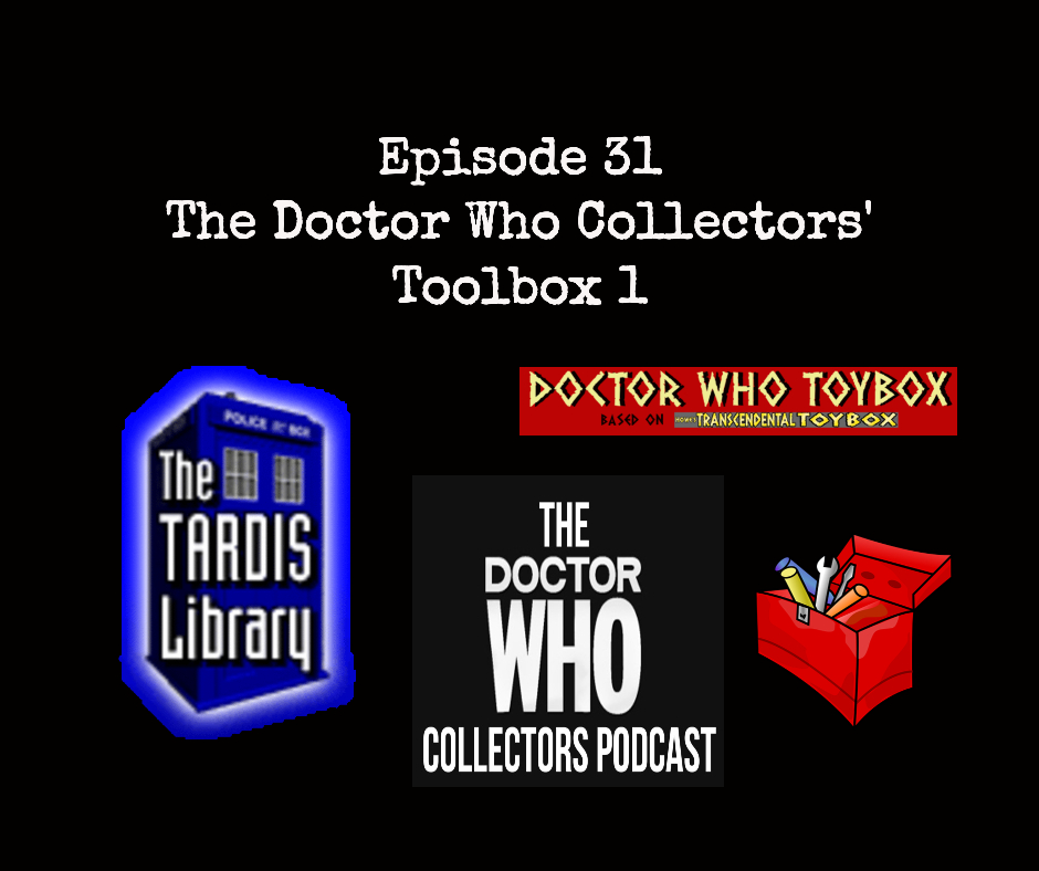Thumbnail for Episode 31: Doctor Who Collectors Toolbox 1